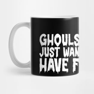 ghouls just wanna have fun Mug